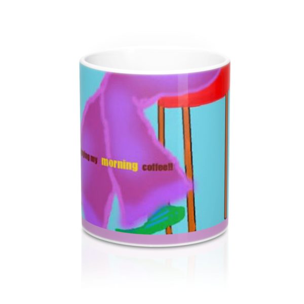 Fuzzy Coffee  In  The Morning ! Mug 11oz