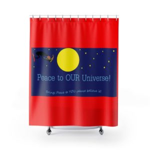PEACE TO OUR UNIVERSE! Shower Curtains