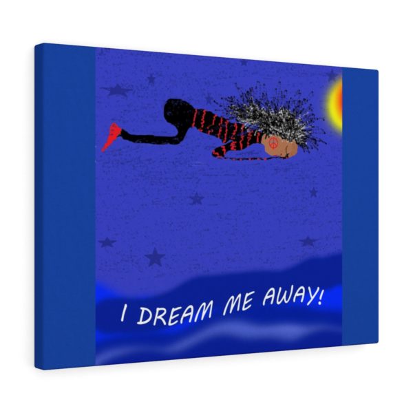 I DREAM ME AWAY!  Canvas Gallery Wraps - Image 4