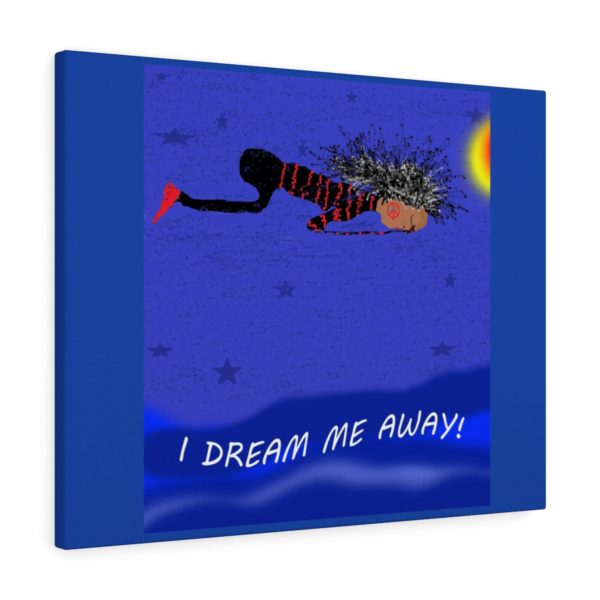 I DREAM ME AWAY!  Canvas Gallery Wraps - Image 5