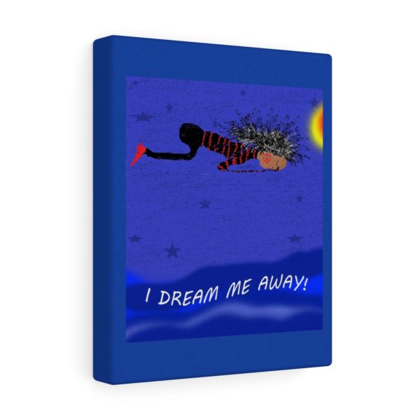 I DREAM ME AWAY!  Canvas Gallery Wraps - Image 7