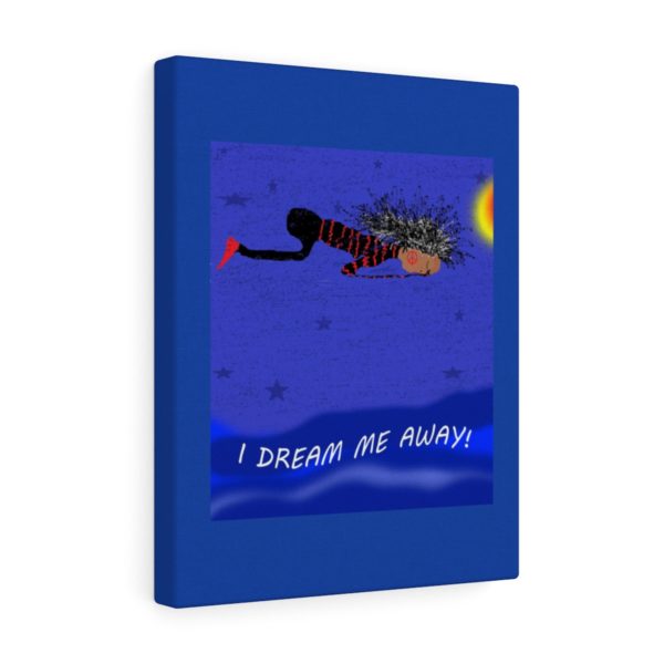 I DREAM ME AWAY!  Canvas Gallery Wraps - Image 8