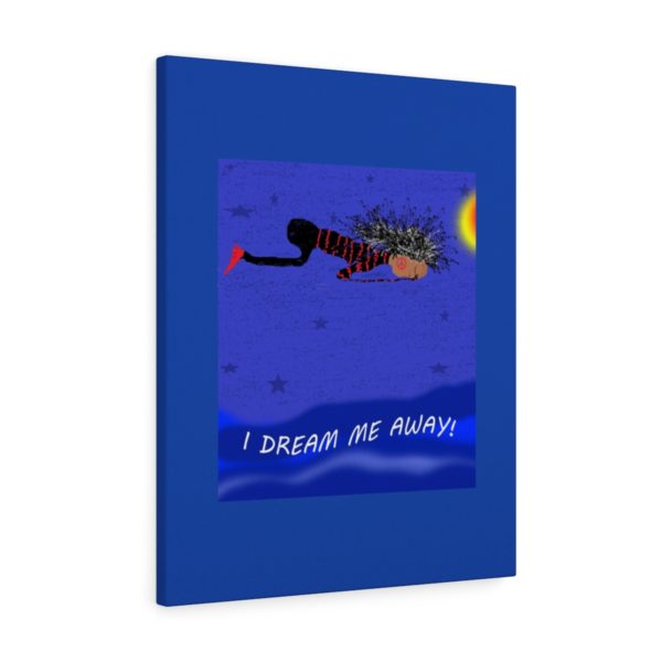 I DREAM ME AWAY!  Canvas Gallery Wraps - Image 11
