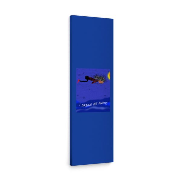 I DREAM ME AWAY!  Canvas Gallery Wraps - Image 12